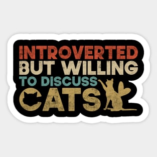 Introverted But Willing To Discuss Cats Kitten Pet Lover Sticker